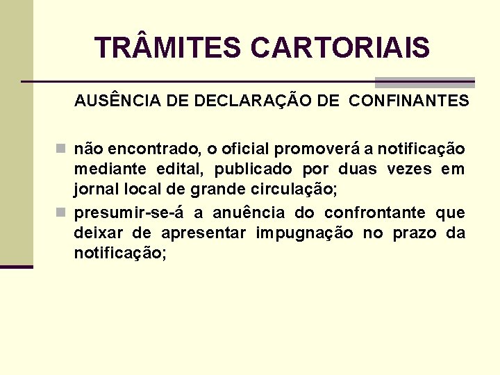 TR MITES CARTORIAIS AUSÊNCIA DE DECLARAÇÃO DE CONFINANTES n não encontrado, o oficial promoverá