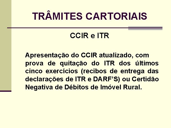 TR MITES CARTORIAIS CCIR e ITR Apresentação do CCIR atualizado, com prova de quitação