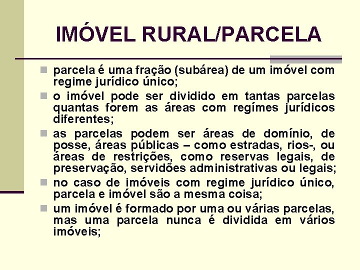 IMÓVEL RURAL/PARCELA n parcela é uma fração (subárea) de um imóvel com n n