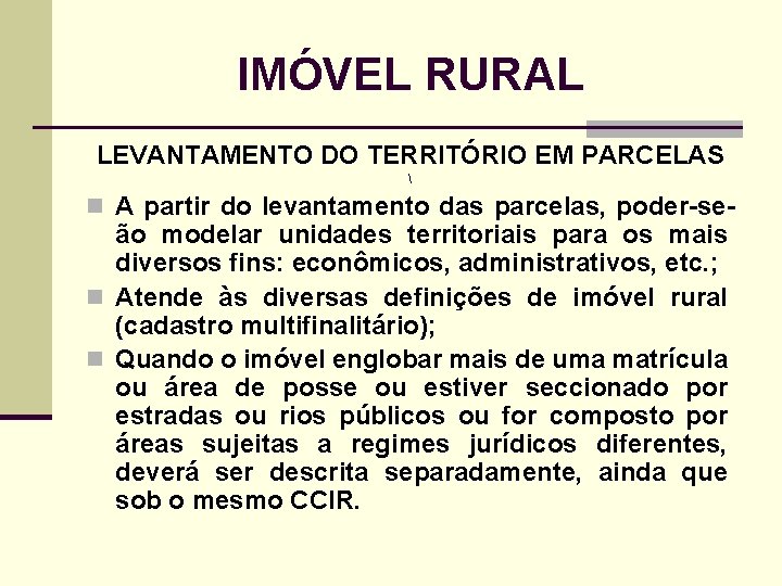 IMÓVEL RURAL LEVANTAMENTO DO TERRITÓRIO EM PARCELAS  n A partir do levantamento das