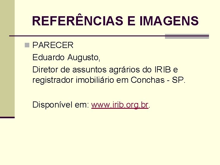 REFERÊNCIAS E IMAGENS n PARECER Eduardo Augusto, Diretor de assuntos agrários do IRIB e