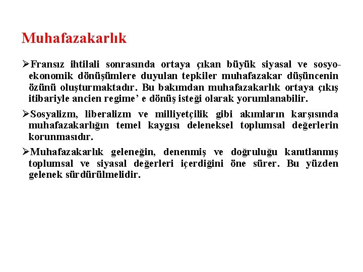 Muhafazakarlık ØFransız ihtilali sonrasında ortaya çıkan büyük siyasal ve sosyoekonomik dönüşümlere duyulan tepkiler muhafazakar