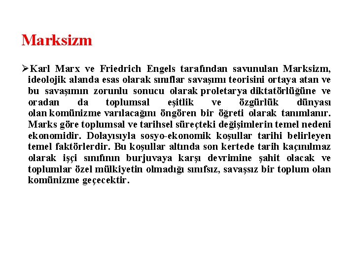 Marksizm ØKarl Marx ve Friedrich Engels tarafından savunulan Marksizm, ideolojik alanda esas olarak sınıflar