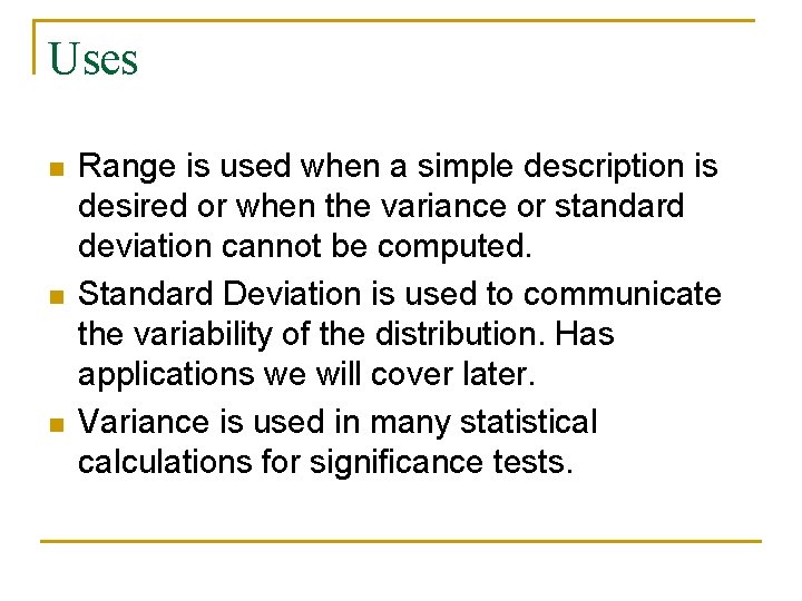 Uses n n n Range is used when a simple description is desired or