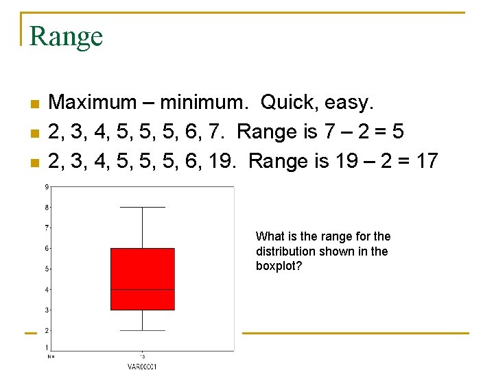 Range n n n Maximum – minimum. Quick, easy. 2, 3, 4, 5, 5,