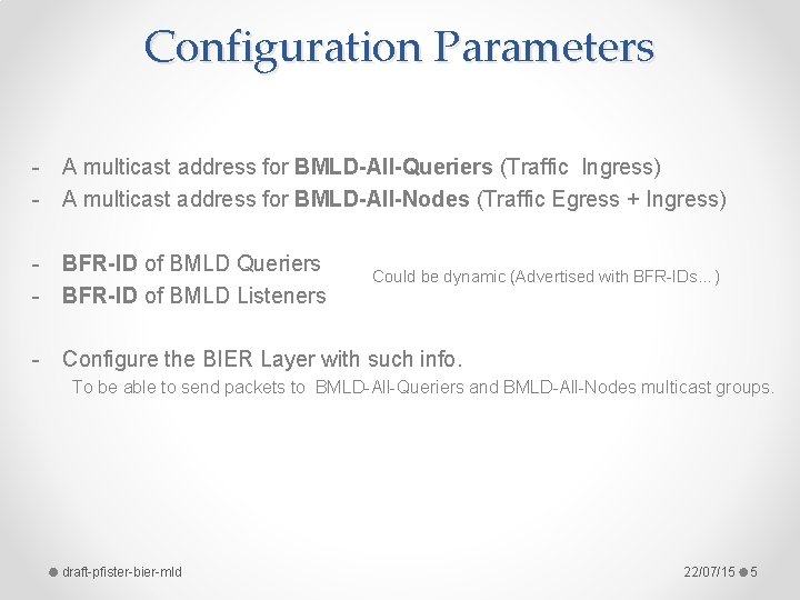 Configuration Parameters - A multicast address for BMLD-All-Queriers (Traffic Ingress) - A multicast address