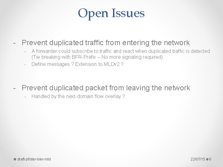 Open Issues - Prevent duplicated traffic from entering the network - A forwarder could