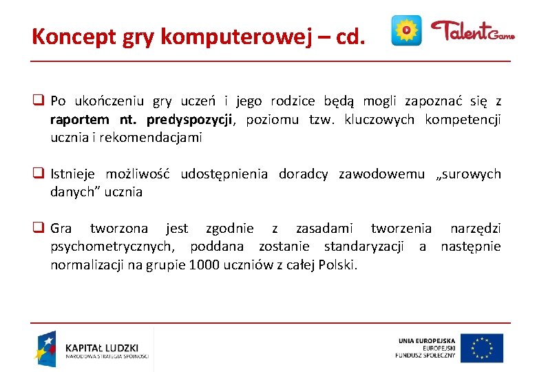 Koncept gry komputerowej – cd. q Po ukończeniu gry uczeń i jego rodzice będą