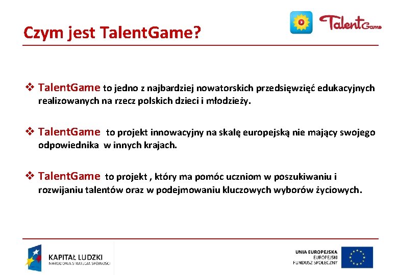 Czym jest Talent. Game? v Talent. Game to jedno z najbardziej nowatorskich przedsięwzięć edukacyjnych