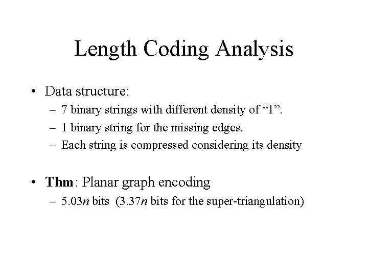 Length Coding Analysis • Data structure: – 7 binary strings with different density of