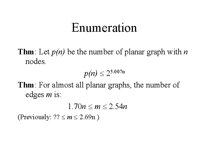 Enumeration Thm: Let p(n) be the number of planar graph with n nodes. p(n)