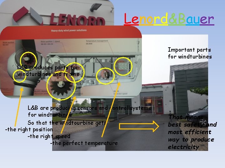 Lenord&Bauer Important parts for windturbines L&B produces parts for windturbines and trains L&B are