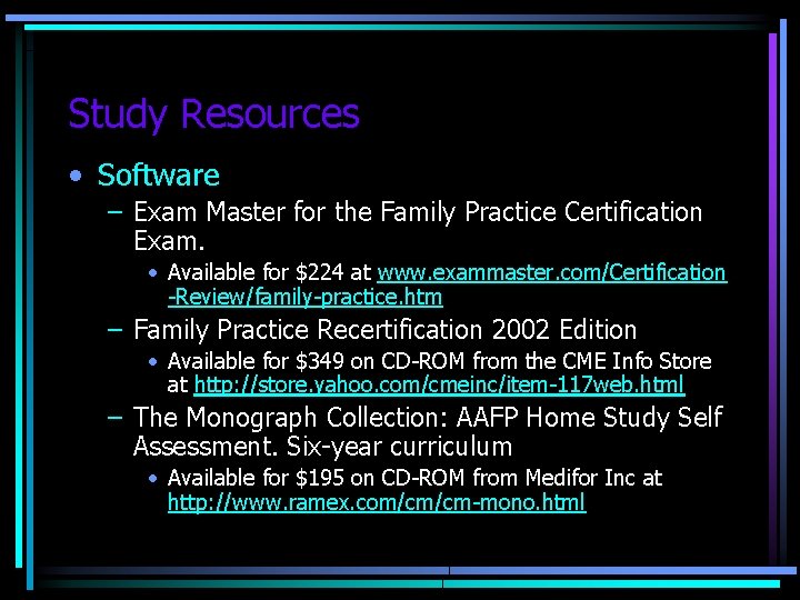 Study Resources • Software – Exam Master for the Family Practice Certification Exam. •