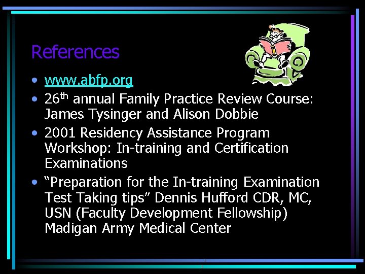 References • www. abfp. org • 26 th annual Family Practice Review Course: James