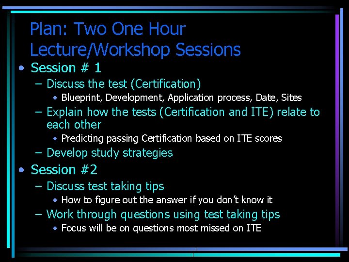 Plan: Two One Hour Lecture/Workshop Sessions • Session # 1 – Discuss the test