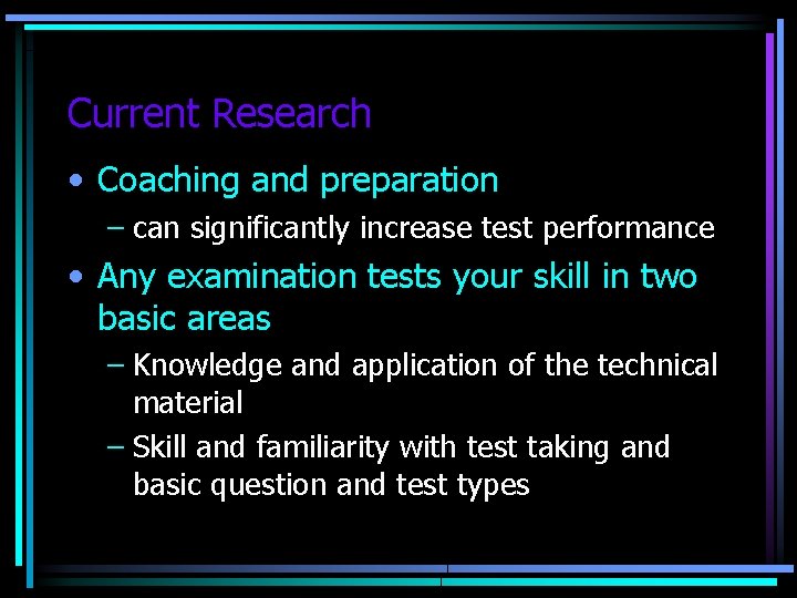 Current Research • Coaching and preparation – can significantly increase test performance • Any