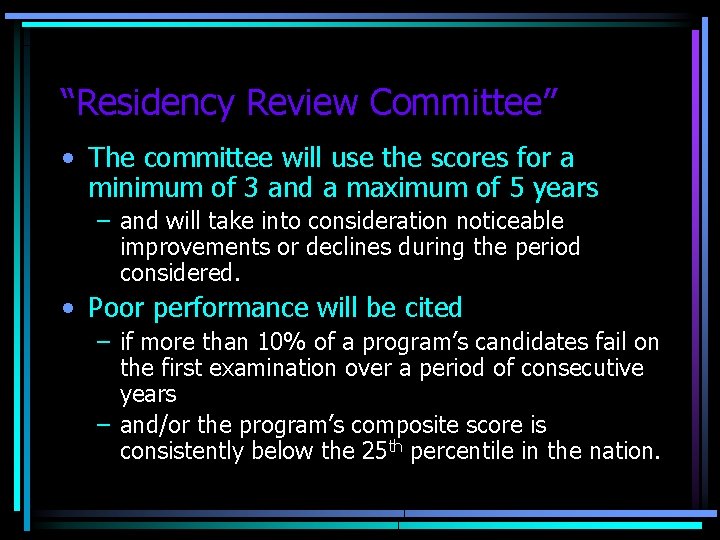“Residency Review Committee” • The committee will use the scores for a minimum of