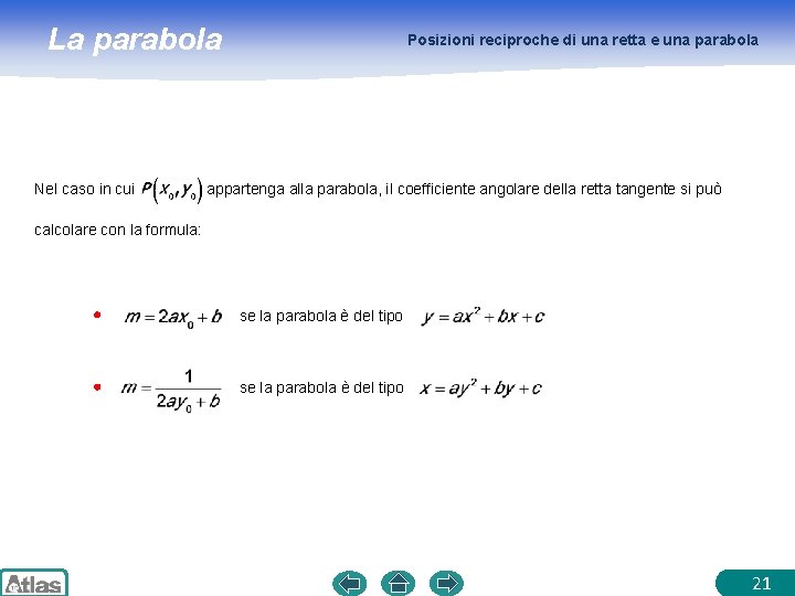 La parabola Nel caso in cui Posizioni reciproche di una retta e una parabola