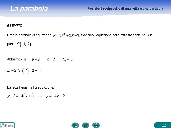 La parabola Posizioni reciproche di una retta e una parabola ESEMPIO Data la parabola