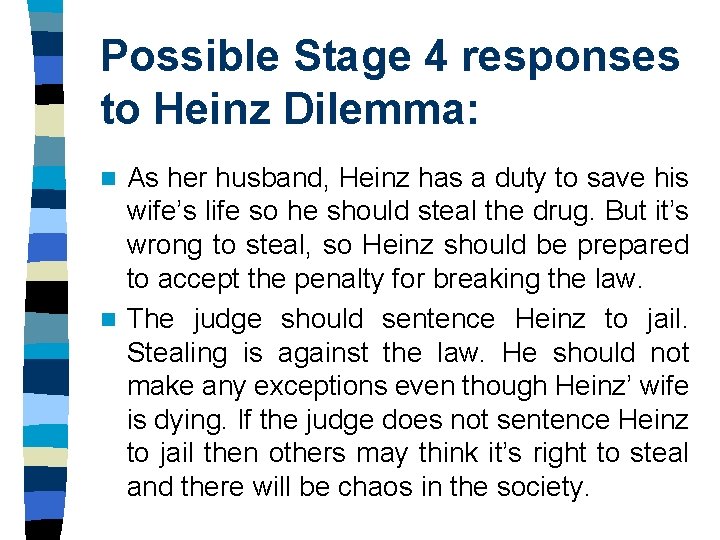 Possible Stage 4 responses to Heinz Dilemma: As her husband, Heinz has a duty