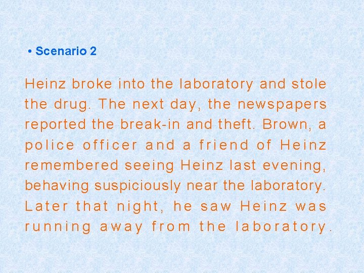  • Scenario 2 Heinz broke into the laboratory and stole t he drug.