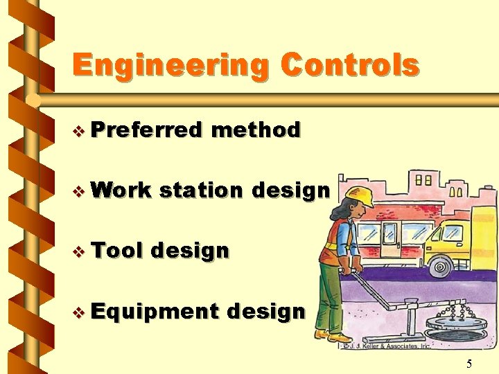 Engineering Controls v Preferred v Work v Tool method station design v Equipment design