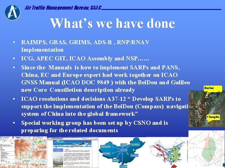 Air Traffic Management Bureau, CAAC What’s we have done • RAIMPS, GBAS, GRIMS, ADS-B