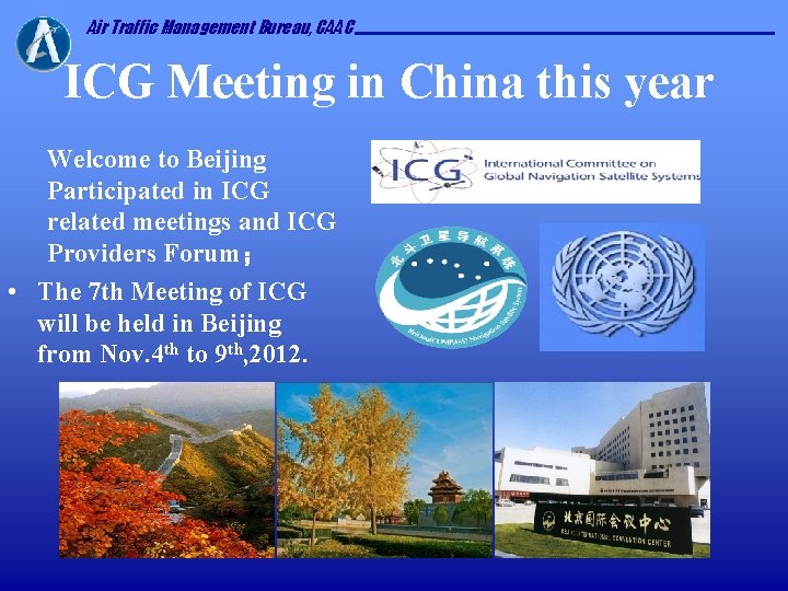 Air Traffic Management Bureau, CAAC ICG Meeting in China this year Welcome to Beijing