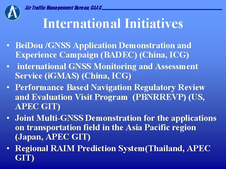 Air Traffic Management Bureau, CAAC International Initiatives • Bei. Dou /GNSS Application Demonstration and