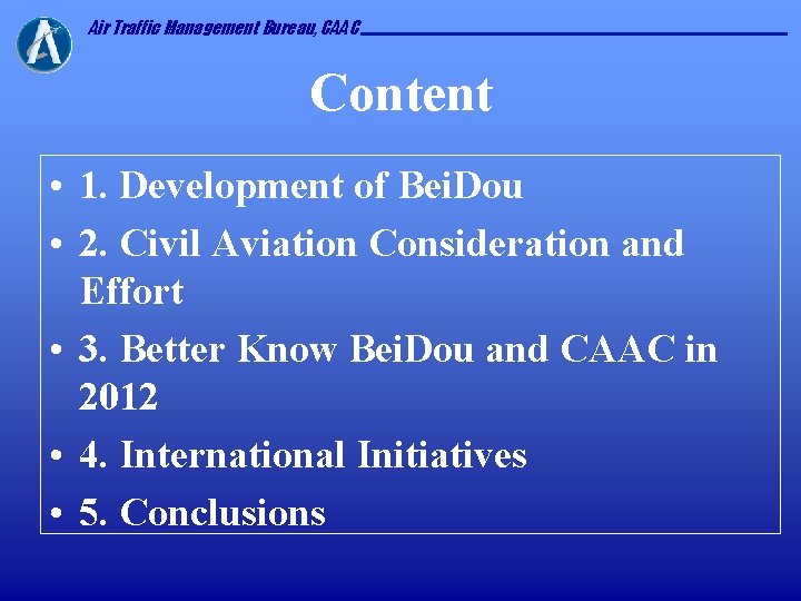 Air Traffic Management Bureau, CAAC Content • 1. Development of Bei. Dou • 2.