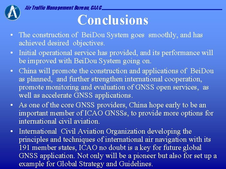 Air Traffic Management Bureau, CAAC Conclusions • The construction of Bei. Dou System goes