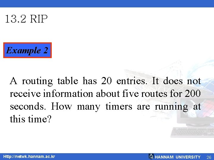 13. 2 RIP Example 2 A routing table has 20 entries. It does not