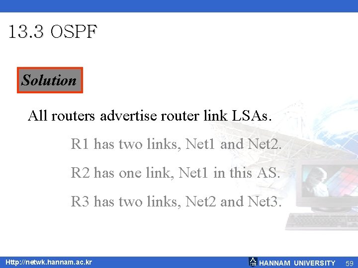 13. 3 OSPF Solution All routers advertise router link LSAs. R 1 has two