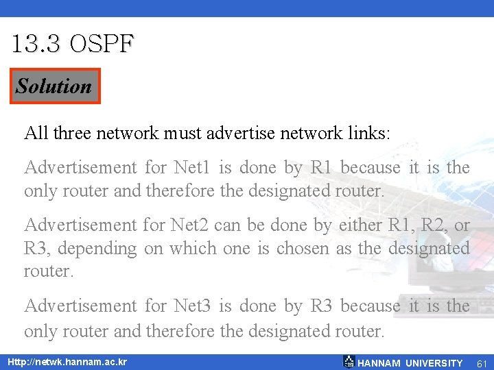 13. 3 OSPF Solution All three network must advertise network links: Advertisement for Net
