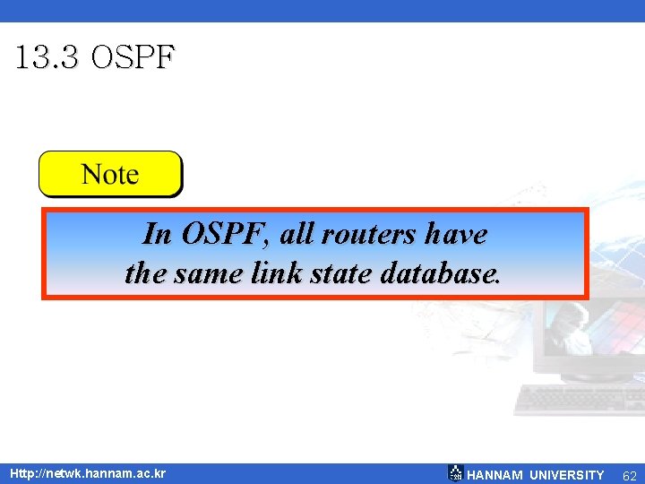 13. 3 OSPF In OSPF, all routers have the same link state database. Http: