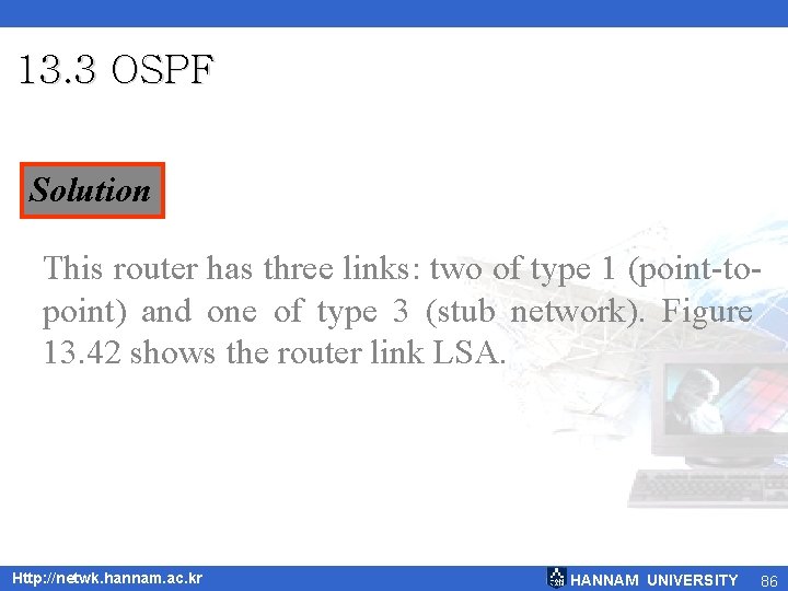13. 3 OSPF Solution This router has three links: two of type 1 (point-topoint)