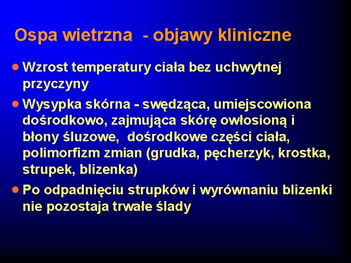 Ospa wietrzna - objawy kliniczne · Wzrost temperatury ciała bez uchwytnej przyczyny · Wysypka