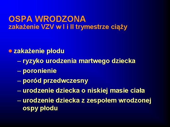 OSPA WRODZONA zakażenie VZV w I i II trymestrze ciąży · zakażenie płodu –