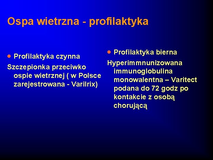 Ospa wietrzna - profilaktyka · Profilaktyka czynna · Profilaktyka bierna Hyperimmnunizowana Szczepionka przeciwko immunoglobulina