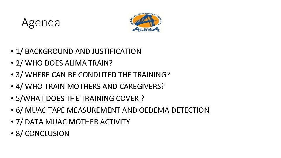 Agenda • 1/ BACKGROUND AND JUSTIFICATION • 2/ WHO DOES ALIMA TRAIN? • 3/ Agenda • 1/ BACKGROUND AND JUSTIFICATION • 2/ WHO DOES ALIMA TRAIN? • 3/