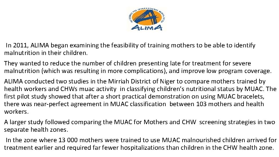 In 2011, ALIMA began examining the feasibility of training mothers to be able to In 2011, ALIMA began examining the feasibility of training mothers to be able to