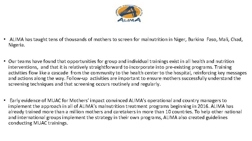 • ALIMA has taught tens of thousands of mothers to screen for malnutrition • ALIMA has taught tens of thousands of mothers to screen for malnutrition
