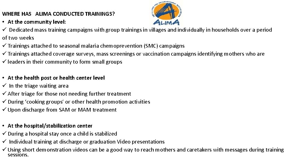 WHERE HAS ALIMA CONDUCTED TRAININGS? • At the community level: ü Dedicated mass training WHERE HAS ALIMA CONDUCTED TRAININGS? • At the community level: ü Dedicated mass training