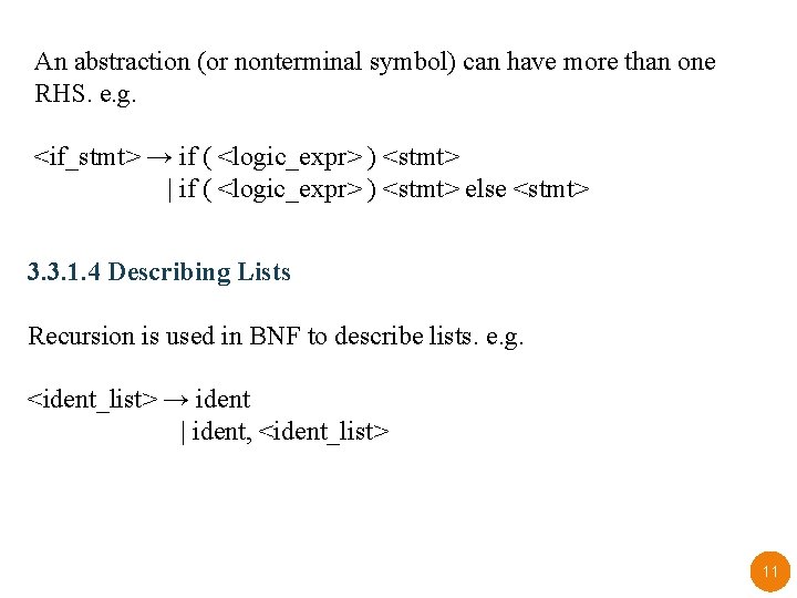 An abstraction (or nonterminal symbol) can have more than one RHS. e. g. <if_stmt>