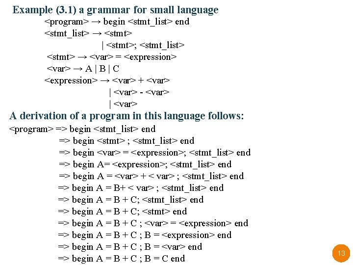Example (3. 1) a grammar for small language <program> → begin <stmt_list> end <stmt_list>