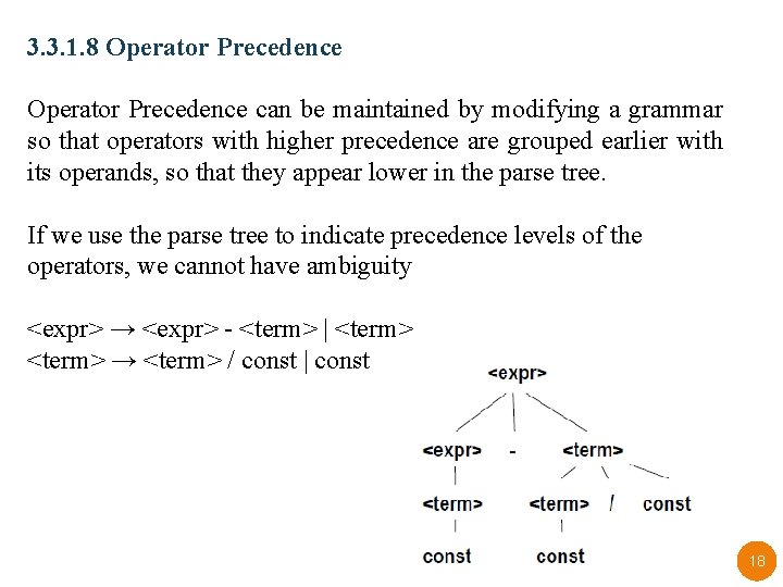 3. 3. 1. 8 Operator Precedence can be maintained by modifying a grammar so