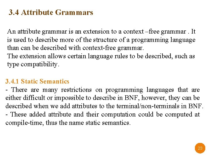 3. 4 Attribute Grammars An attribute grammar is an extension to a context –free