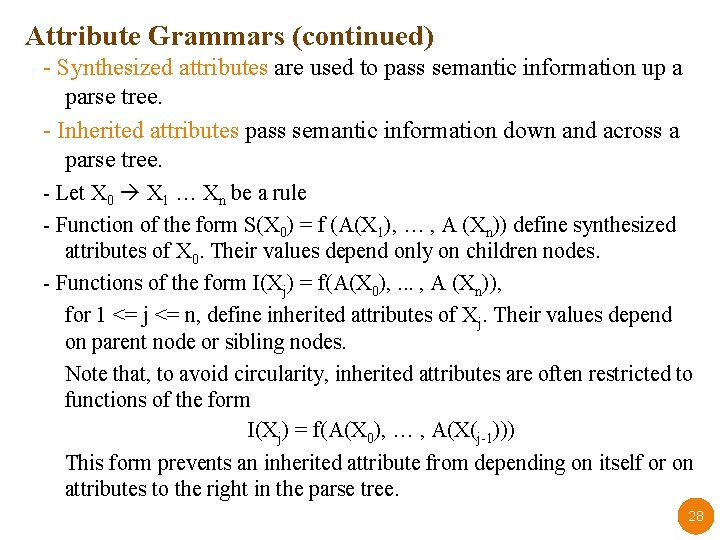 Attribute Grammars (continued) - Synthesized attributes are used to pass semantic information up a