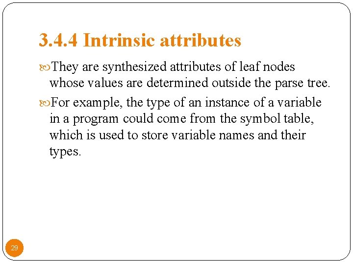 3. 4. 4 Intrinsic attributes They are synthesized attributes of leaf nodes whose values