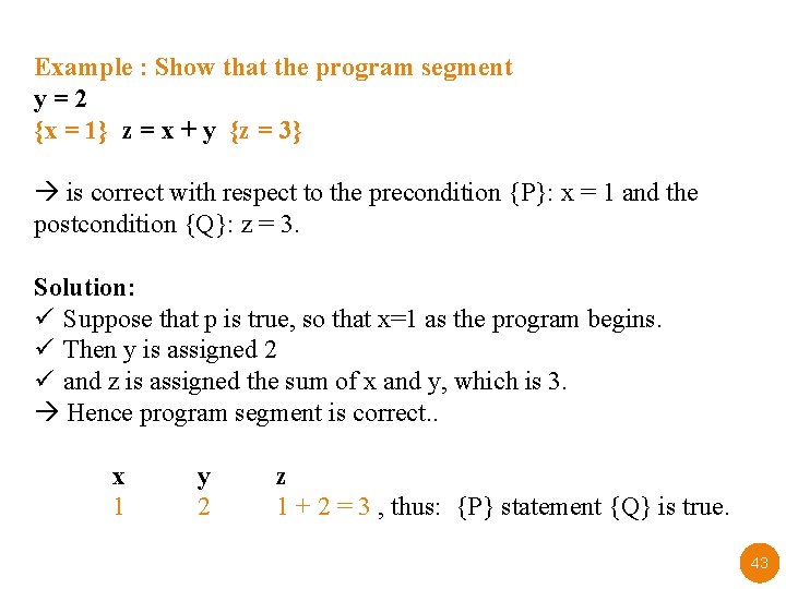 Example : Show that the program segment y=2 {x = 1} z = x